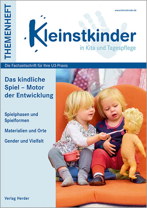 Kleinstkinder in Kita und Tagespflege. Themenheft: Das kindliche Spiel - Motor der Entwicklung