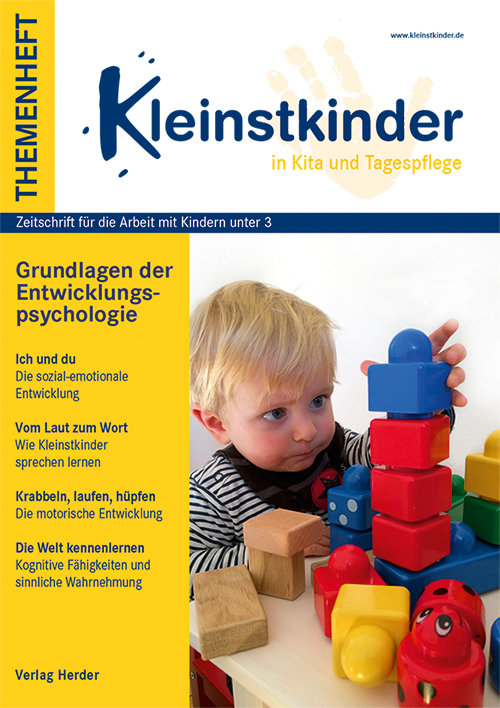 Kleinstkinder in Kita und Tagespflege. Themenheft: Grundlagen der Entwicklungspsychologie