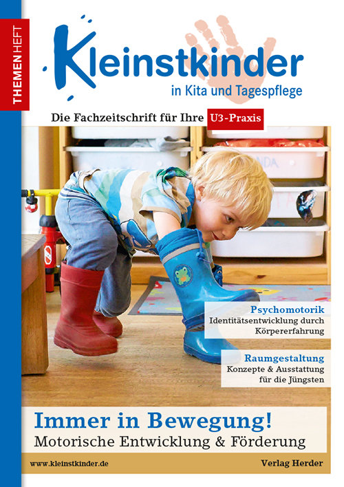 Kleinstkinder in Kita und Tagespflege. Themenheft: Immer in Bewegung! Motorische Entwicklung & Förderung