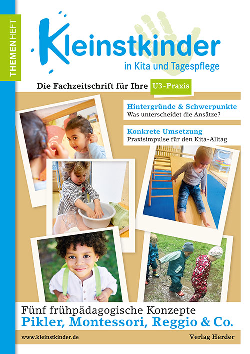 Kleinstkinder in Kita und Tagespflege. Themenheft: Pikler, Montessori, Reggio & Co