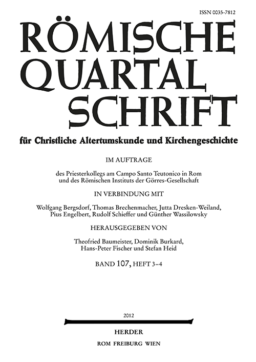 Römische Quartalschrift für christliche Altertumskunde und Kirchengeschichte Band 107 (2012), Heft 3-4