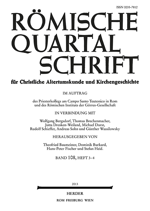 Römische Quartalschrift für christliche Altertumskunde und Kirchengeschichte Band 108 (2013), Heft 3-4