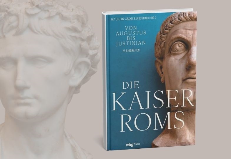 Die Kaiser Roms. Von Augustus bis Iustian