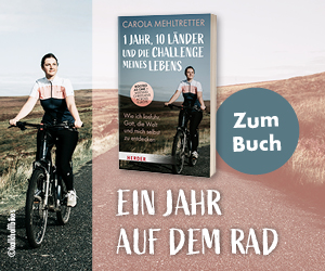 Anzeige: 1 Jahr, 10 Länder und die Challenge meines Lebens. Wie ich losfuhr, Gott, die Welt und mich selbst zu entdecken. Von Carola Mehltretter
