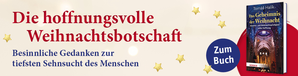 Anzeige: Tomáš Halík: Das Geheimnis der Weihnacht. Advents- und Weihnachtspredigten voller Hoffnung
