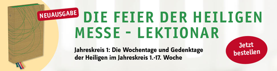 Anzeige: Die Feier der Heiligen Messe - Lektionar Band V - Jahreskreis 1: Die Wochentage und Gedenktage der Heiligen im Jahreskreis 1.-17. Woche