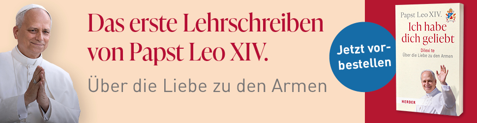 Anzeige: Ich habe dich geliebt. Dilexi te – Über die Liebe zu den Armen. Das erste Lehrschreiben des Papstes