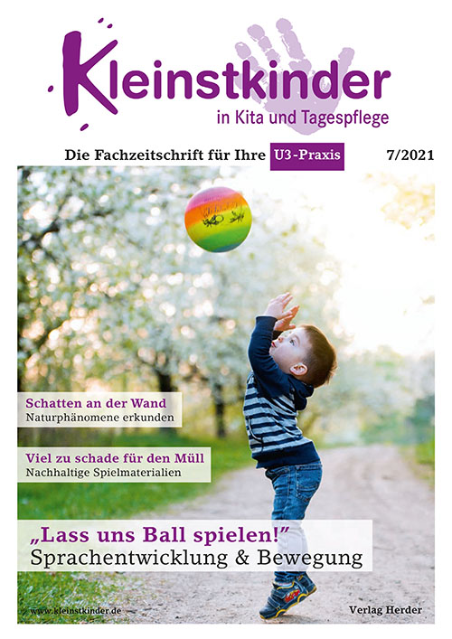 Kleinstkinder in Kita und Tagespflege. Die Fachzeitschrift für Ihre U3-Praxis 7/2021